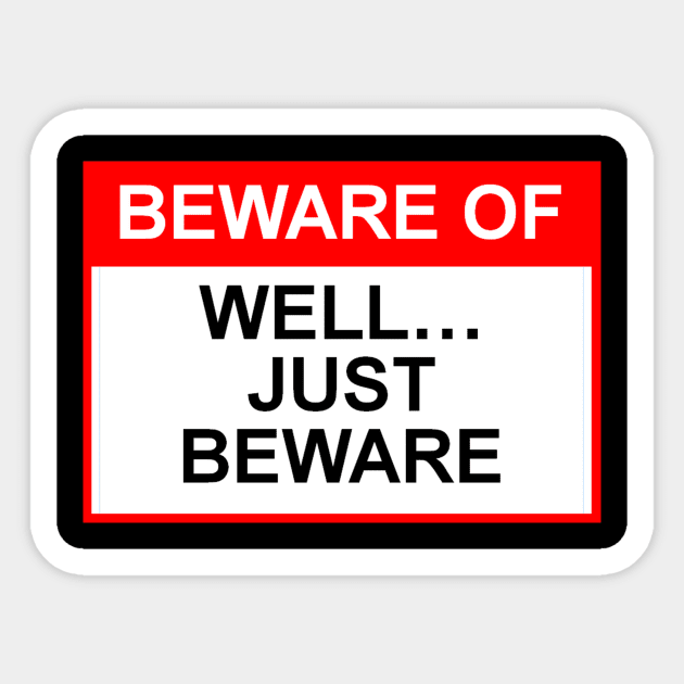 OSHA style Beware Of sign Sticker by Starbase79